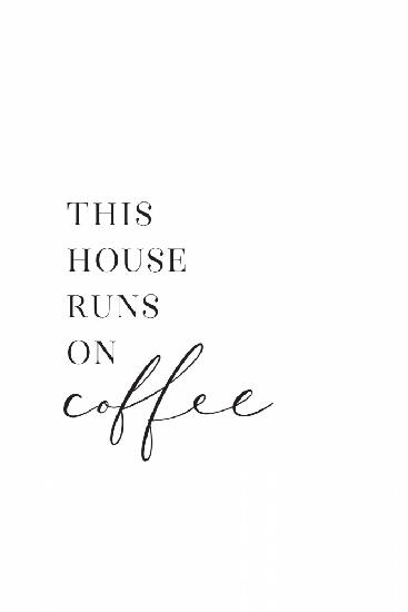 This house runs on coffee